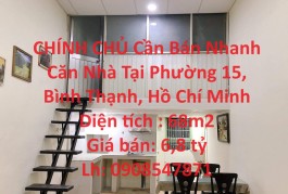 CHÍNH CHỦ Cần Bán Nhanh Căn Nhà Tại Phường 15, Bình Thạnh, Hồ Chí Minh